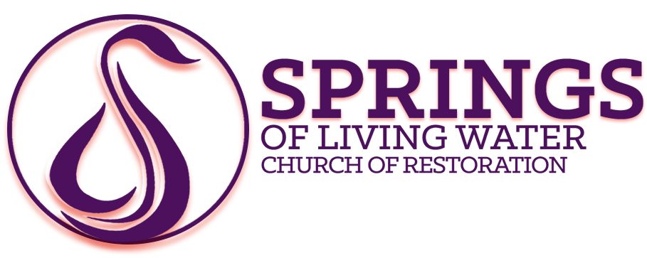 SPRINGS OF LIVING WATER CHURCH OF RESTORATION